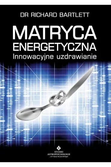 Matryca energetyczna. Innowacyjne uzdrawianie
