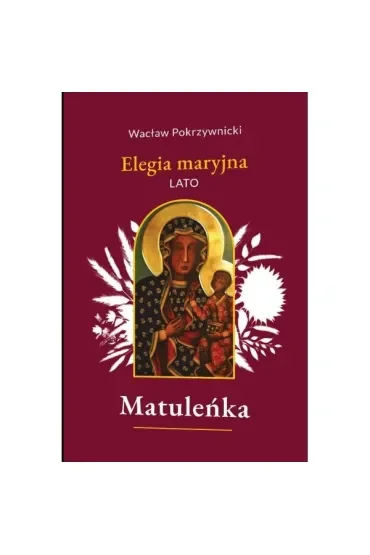 Matuleńka T.3 Elegia maryjna. Lato