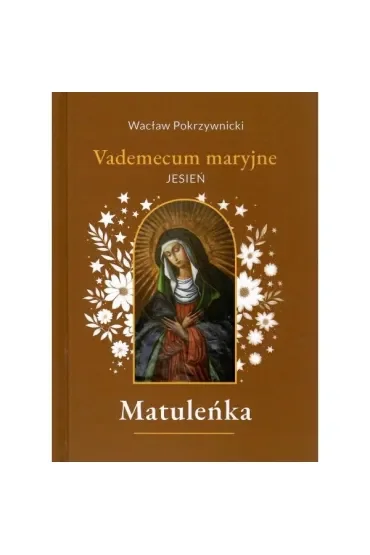 Matuleńka. Vademecum maryjne. Jesień. Tom 4
