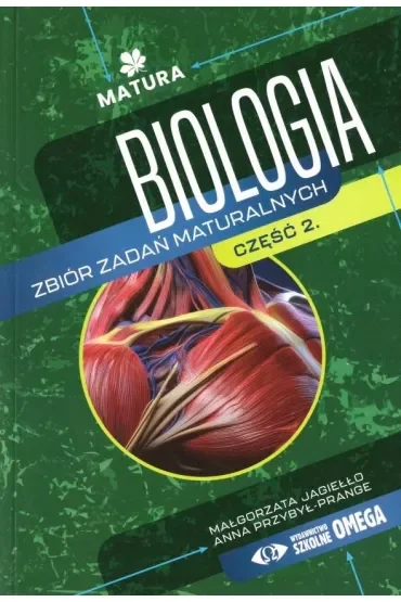Biologia Zbiór zadań maturalnych Matura Część II – II wydanie