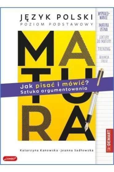 Matura. Język polski. Jak pisać i mówić? Sztuka argumentowania