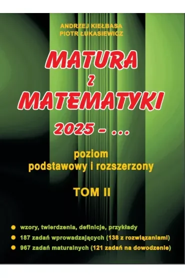 Matura z matematyki 2025. Poziom podstawowy i rozszerzony. Tom 2