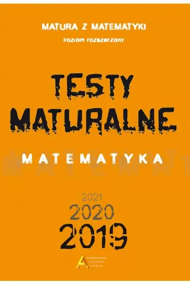 Testy Maturalne. Matematyka 2019. Matura z matematyki. Poziom rozszerzony