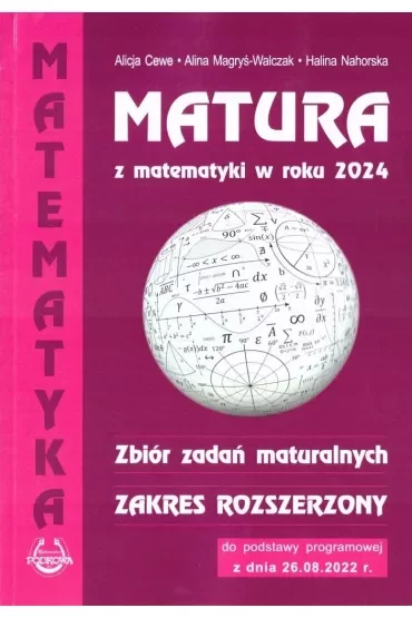 Matura z matematyki w roku 2024. Zbiór zadań maturalnych. Zakres rozszerzony