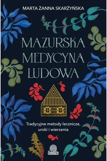 Mazurska medycyna ludowa. Tradycyjne metody lecznicze, uroki i wierzenia
