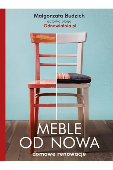 Meble od nowa. Domowe renowacje
