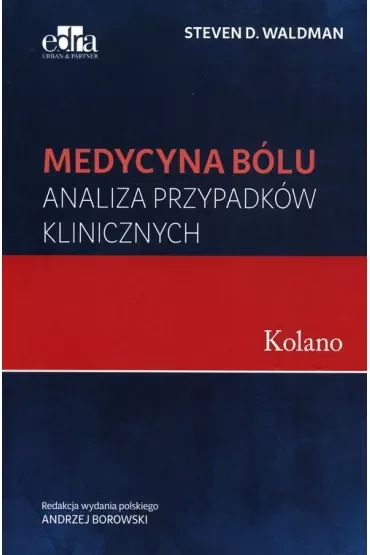 Medycyna bólu. Kolano. Analiza przypadków klinicznych