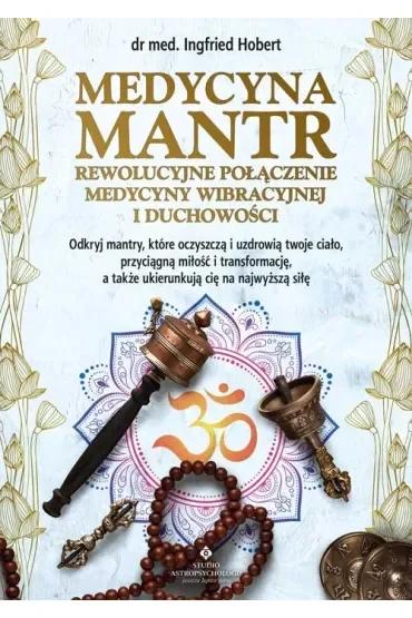 Medycyna mantr- rewolucyjne połączenie medycyny wibracyjnej i duchowości