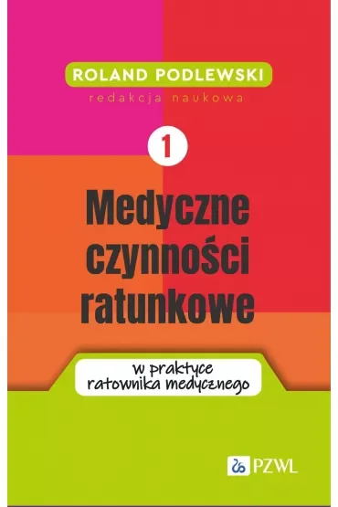 Medyczne czynności ratunkowe w praktyce ratownika medycznego. Tom 1