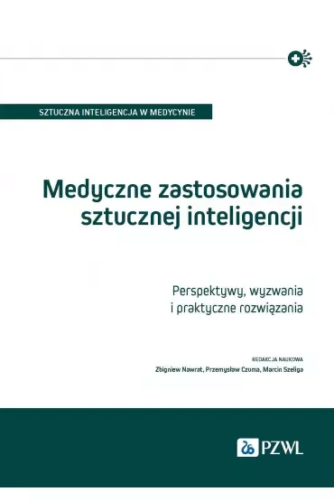 Medyczne zastosowania sztucznej inteligencji. Perspektywy, wyzwania i praktyczne rozwiązania