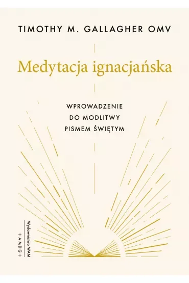 Medytacja ignacjańska Wprowadzenie do modlitwy Pismem Świętym