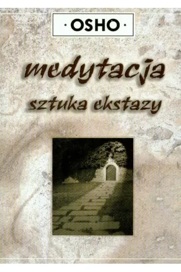 Medytacja. Sztuka ekstazy