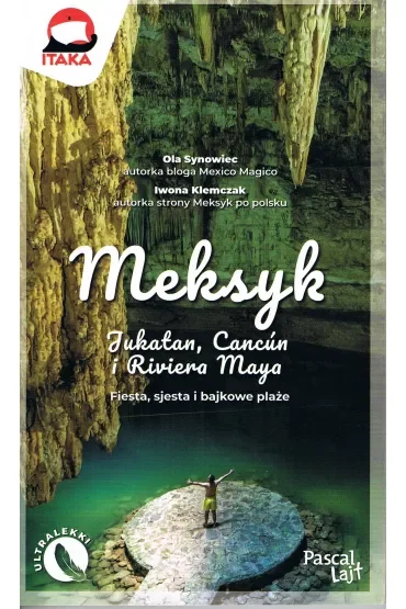 Meksyk. Jukatan, Cancún i Riviera Maya. Fiesta, sjesta i bajkowe plaże. Pascal Lajt