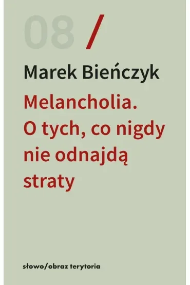 Melancholia. O tych, co nigdy nie odnajdą straty