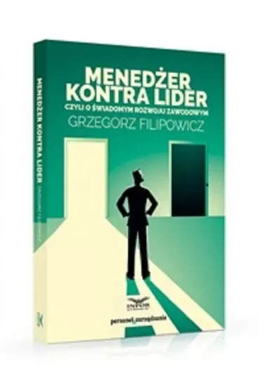 Menedżer kontra lider czyli o świadomymrozwoju..