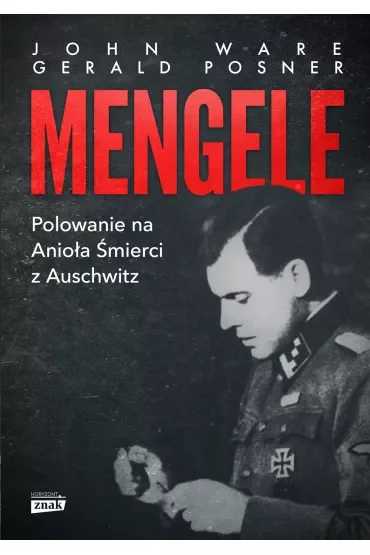 Mengele. Polowanie na Anioła Śmierci z Auschwitz