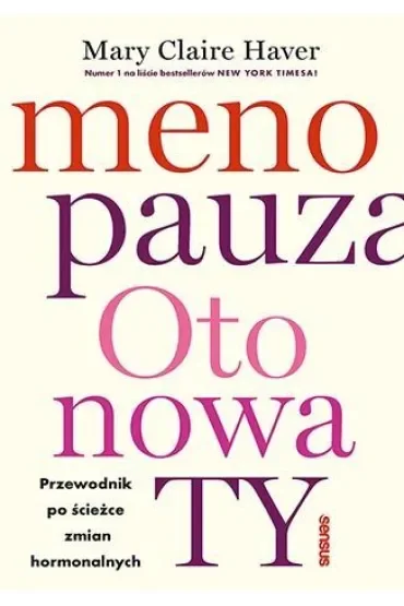 Menopauza. Oto nowa TY. Przewodnik po ścieżce zmian hormonalnych