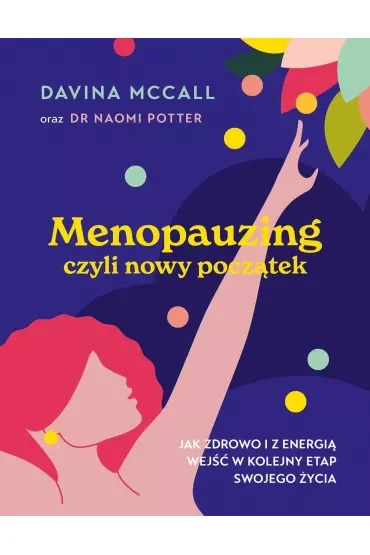Menopauzing. Jak zdrowo i z energią wejść w kolejny etap swojego życia