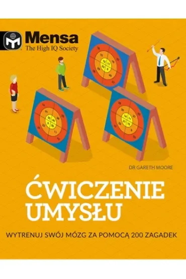 Mensa The High IQ Society. Ćwiczenie umysłu. Wytrenuj swój mózg za pomocą 200 zagadek