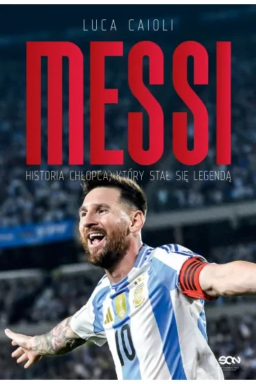 Messi. Historia chłopca, który stał się legendą