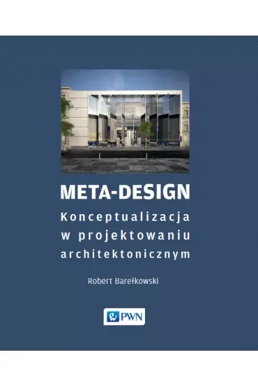 Meta-Design. Konceptualizacja w projektowaniu architektonicznym