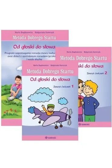 Metoda Dobrego Startu Od głoski do słowaProgram wspomagania rozwoju małych dzieci oraz dzieci z opóźnionym rozwojem językowym i wadą słuchu