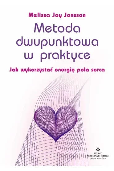 Metoda dwupunktowa w praktyce. Jak wykorzystać energię pola serca