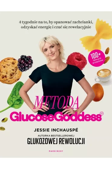 Metoda Glucose Goddess. 4 tygodnie na to, by opanować zachcianki, odzyskać energię i czuć się rewelacyjnie