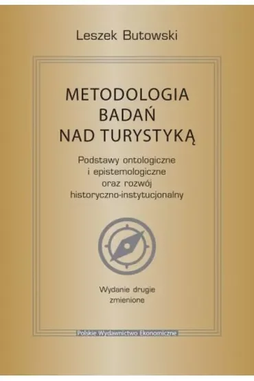 Metodologia badań nad turystyką. Podstawy ontologiczne i epistemologiczne oraz rozwój historyczno-instytucjonalny