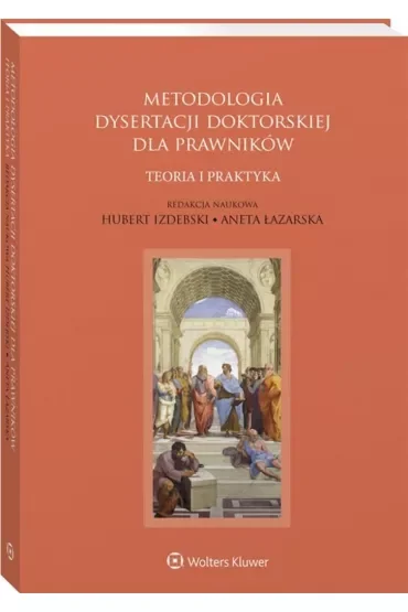Metodologia dysertacji doktorskiej dla prawników – teoria i praktyka