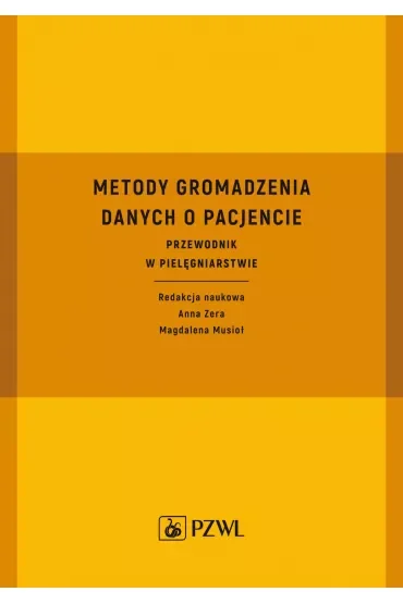 Metody gromadzenia danych o pacjencie. Przewodnik w pielęgniarstwie