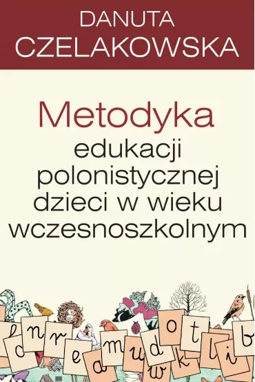 Metodyka edukacji polonistycznej dzieci w wieku wczesnoszkolnym