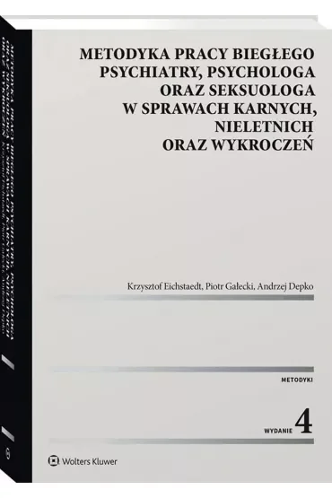 Metodyka pracy biegłego psychiatry, psychologa oraz seksuologa, w sprawach karnych, nieletnich oraz