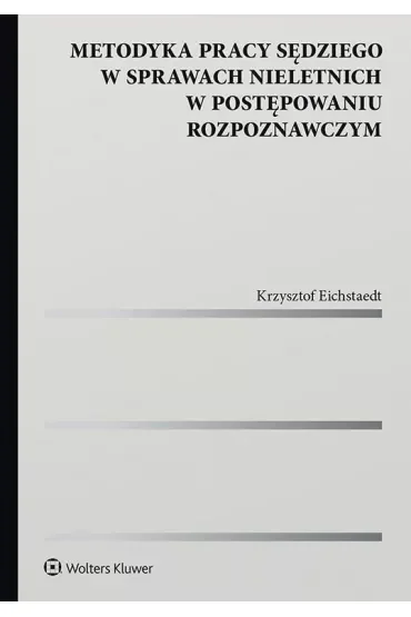 Metodyka pracy sędziego w sprawach nieletnich w postępowaniu rozpoznawczym