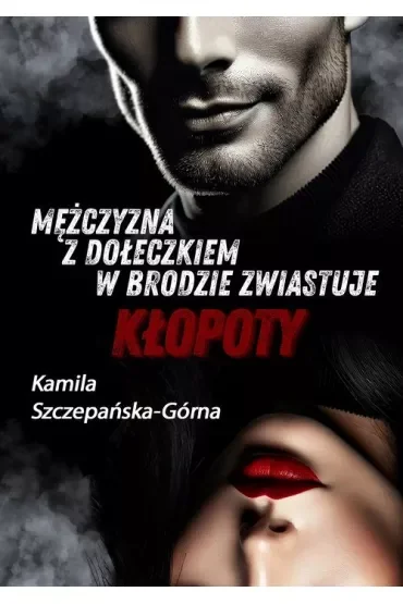Mężczyzna z dołeczkiem w brodzie zwiastuje kłopoty