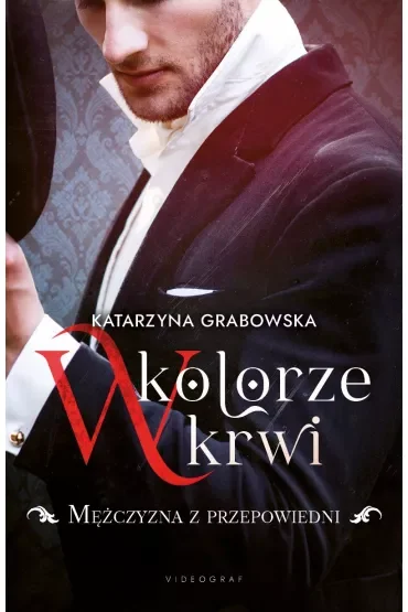 Mężczyzna z przepowiedni. W kolorze krwi. Tom 1