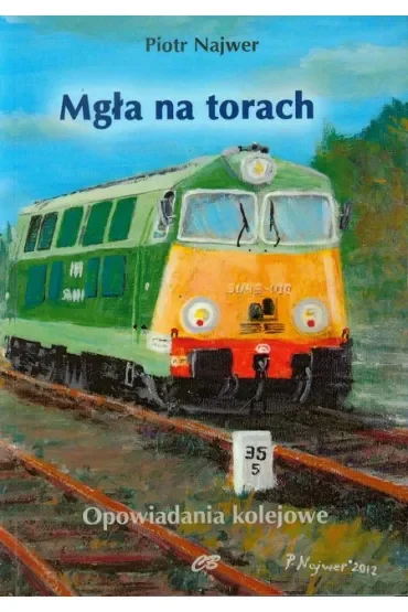 Mgła na torach. Opowiadania kolejowe
