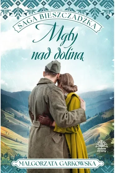 Mgły nad doliną. Saga bieszczadzka. Tom 4