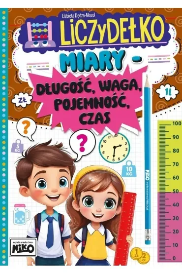 Miary: długość, waga, pojemność, czas. Liczydełko