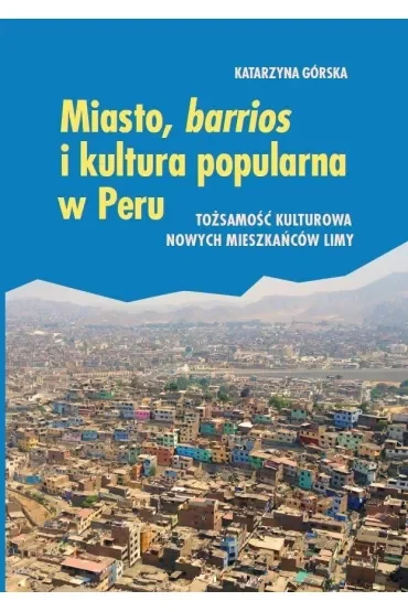 Miasto, barrios i kultura popularna w Peru