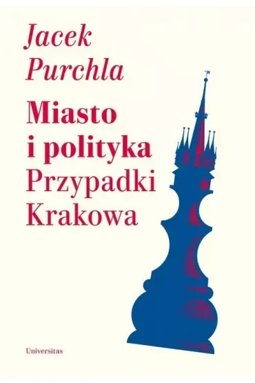 Miasto i polityka. Przypadki Krakowa