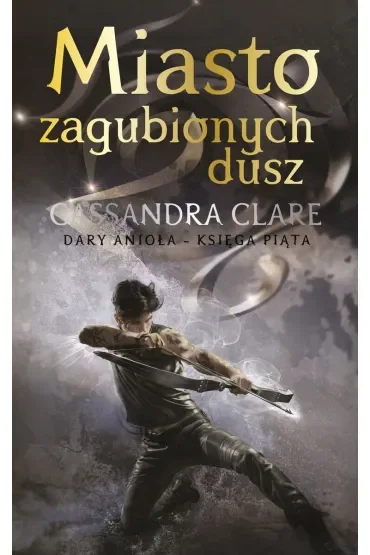 Miasto zagubionych dusz. Cykl Dary Anioła. Tom 5