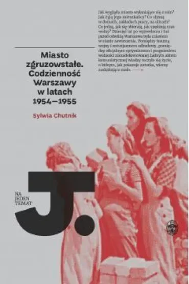 Miasto zgruzowstałe. Codzienność Warszawy w latach 1954-1955