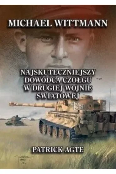 Michael Wittmann. Najskuteczniejszy dowódca czołgu w drugiej wojnie światowej