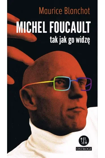 Michel Foucault tak jak go widzę