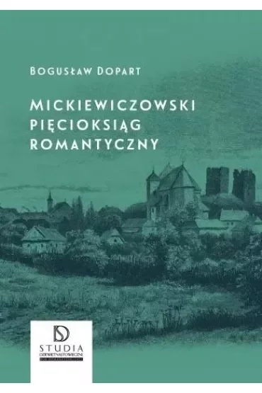 Mickiewiczowski pięcioksiąg romantyczny