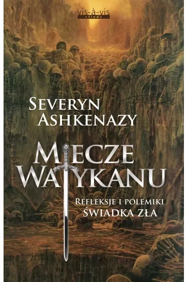 Miecze Watykanu. Refleksje i polemiki świadka zła