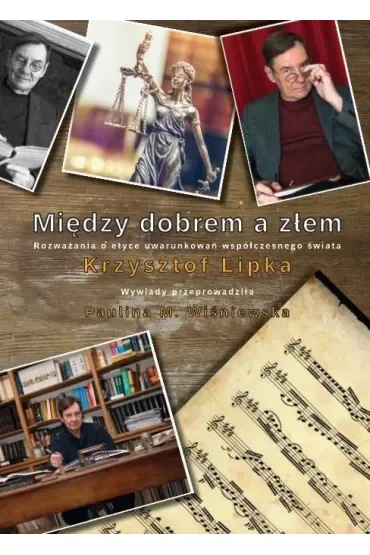 Między dobrem a złem. Rozważania o etyce uwarunkowań współczesnego świata