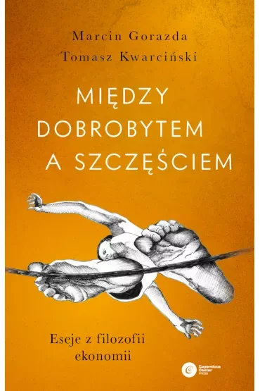 Między dobrobytem a szczęściem. Eseje z filozofii ekonomii