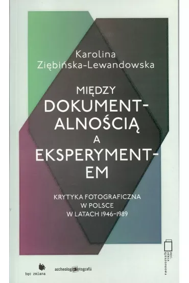 Między dokumentalnością a eksperymentem